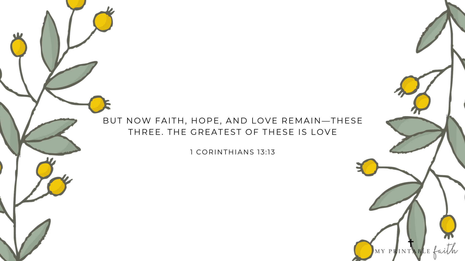 1 Corinthians 13:13 - FREE Desktop Wallpaper - My Printable Faith
