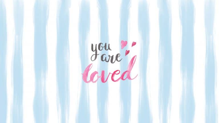 You Are Loved – FREE Wallpaper