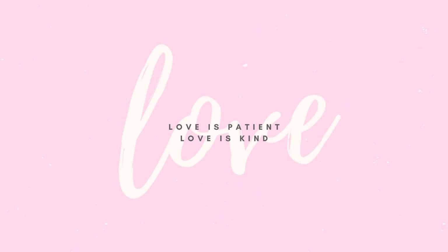 Love is Patient - Desktop Wallpaper - My Printable Faith