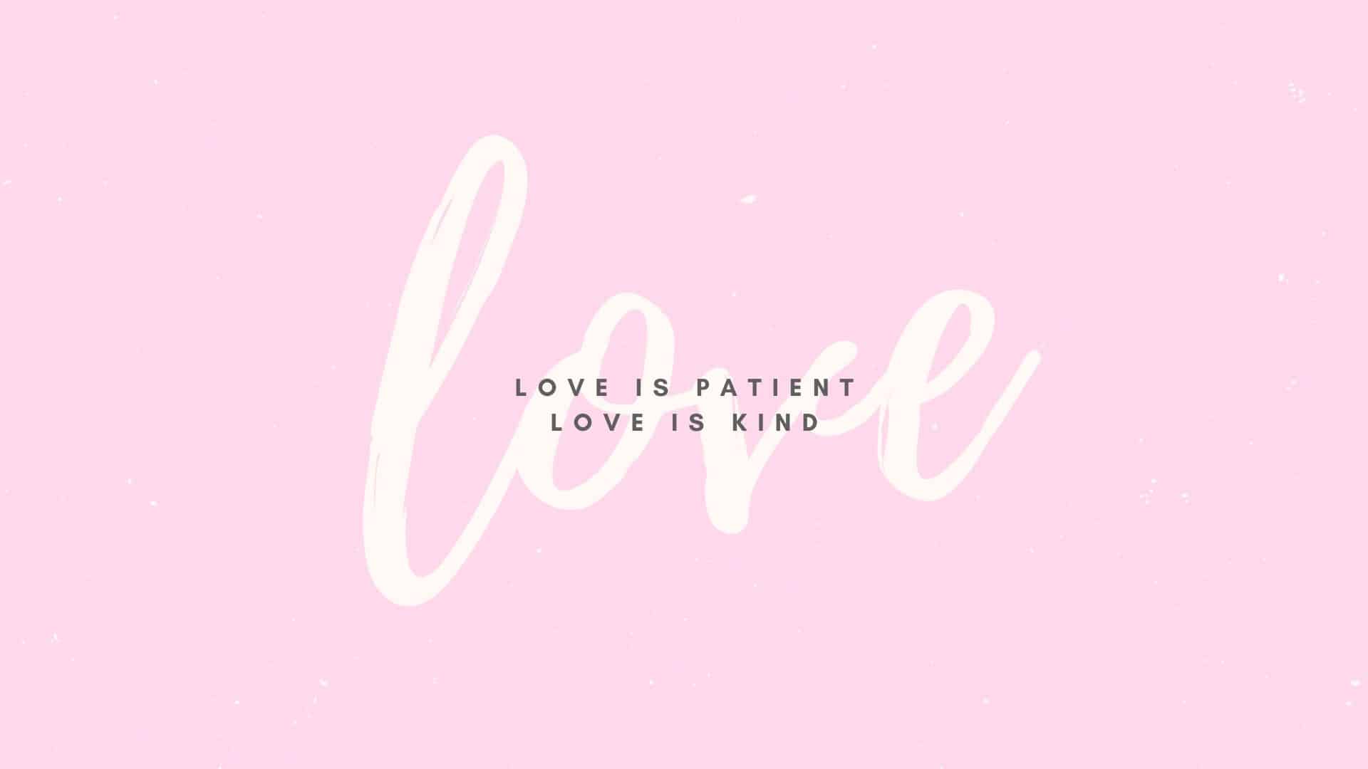 Bible Verse - Love is Patient Love is Kind
